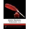 John Brown, Volumes 1-2 door William Elsey Connelley