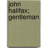 John Halifax; Gentleman door Dinah Maria Mulock Craik