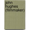 John Hughes (Filmmaker) door John McBrewster