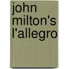 John Milton's L'Allegro by John John Milton