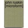 John Ruskin [Microform] door Frederic Harrison