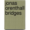 Jonas Orenthall Bridges door David Pace