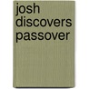 Josh Discovers Passover door Larry Stein