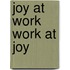Joy At Work Work At Joy