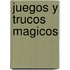 Juegos y Trucos Magicos