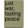 Just War, Lasting Peace door Onbekend
