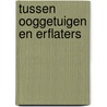 Tussen Ooggetuigen en Erflaters