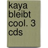 Kaya Bleibt Cool. 3 Cds door Gaby Hauptmann