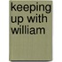 Keeping Up With William