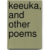 Keeuka, And Other Poems by 1826-1904 Coates-Kinney