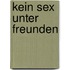 Kein Sex unter Freunden