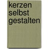 Kerzen selbst gestalten by Heidrun Röhr