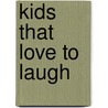 Kids That Love To Laugh door Ann Teddy