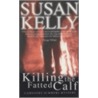 Killing The Fatted Calf door Susan Kelly