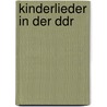 Kinderlieder In Der Ddr door Steffi Cleemann