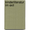 Kinderliteratur im Exil door Astrid Fernengel