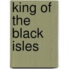 King Of The Black Isles door J.U. Nicolson