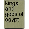Kings And Gods Of Egypt door Alexandre Moret