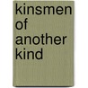 Kinsmen of Another Kind by Gary Clayton Anderson