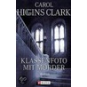 Klassenfoto mit Mörder by Carol Higgins Clark
