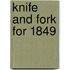 Knife and Fork for 1849