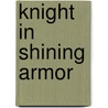 Knight In Shining Armor by Selina