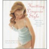 Knitting Lingerie Style by Thayer Allyson Gowdy