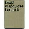 Knopf Mapguides Bangkok by Knopf Guides