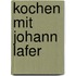 Kochen mit Johann Lafer