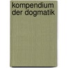 Kompendium Der Dogmatik by Christoph Ernst Luthardt