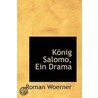 Konig Salomo, Ein Drama by Roman Woerner