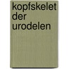 Kopfskelet Der Urodelen door Robert Wiedersheim