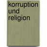 Korruption und Religion door Karl W. Rennstich