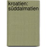 Kroatien: Süddalmatien by Werner Lips
