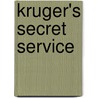 Kruger's Secret Service by One Who Was In It