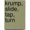 Krump, Slide, Tap, Turn door Shirley A. Franklin