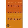 Kultur versus Religion? door Michael Opielka
