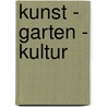 Kunst - Garten - Kultur by Unknown