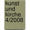 Kunst Und Kirche 4/2008 door Onbekend
