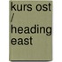 Kurs Ost / Heading East