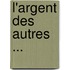L'Argent Des Autres ...