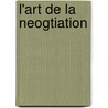 L'Art De La Neogtiation door University of Toronto Press