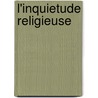 L'Inquietude Religieuse door Henri Bremond