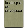 La Alegria de Envejecer by Jacques LeClercq