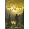 La Antorcha y la Espada by Rick Joyner
