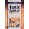 La Autoridad Espiritual door Watchman Lee