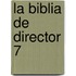 La Biblia de Director 7