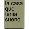 La Casa Que Tenia Sueno door Liliana Cinetto