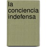 La Conciencia Indefensa door Sara Karlik