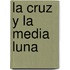 La Cruz y La Media Luna